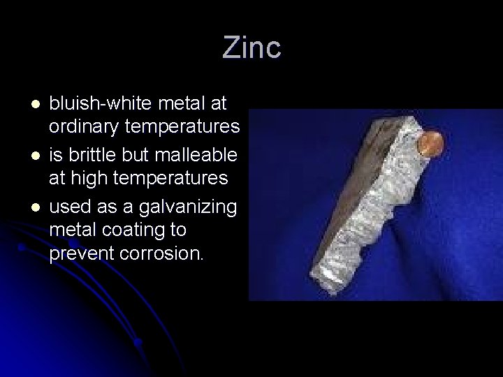 Zinc l l l bluish-white metal at ordinary temperatures is brittle but malleable at