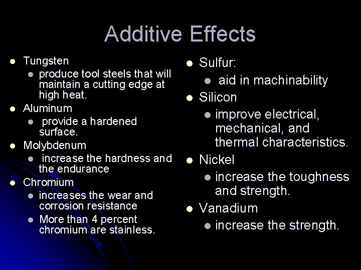 Additive Effects l l Tungsten l produce tool steels that will maintain a cutting