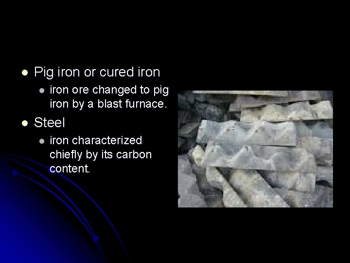 l Pig iron or cured iron l l iron ore changed to pig iron