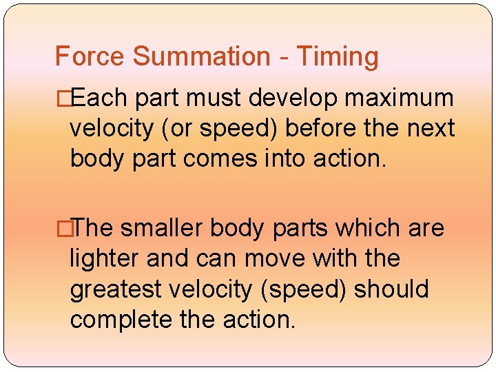 Force Summation - Timing �Each part must develop maximum velocity (or speed) before the Force Summation - Timing �Each part must develop maximum velocity (or speed) before the
