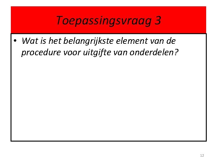 Toepassingsvraag 3 • Wat is het belangrijkste element van de procedure voor uitgifte van