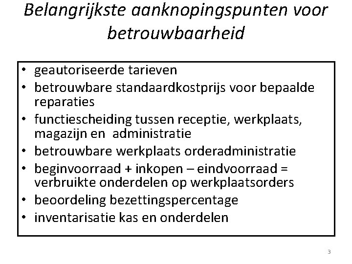 Belangrijkste aanknopingspunten voor betrouwbaarheid • geautoriseerde tarieven • betrouwbare standaardkostprijs voor bepaalde reparaties •