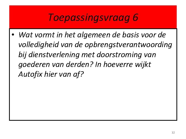 Toepassingsvraag 6 • Wat vormt in het algemeen de basis voor de volledigheid van