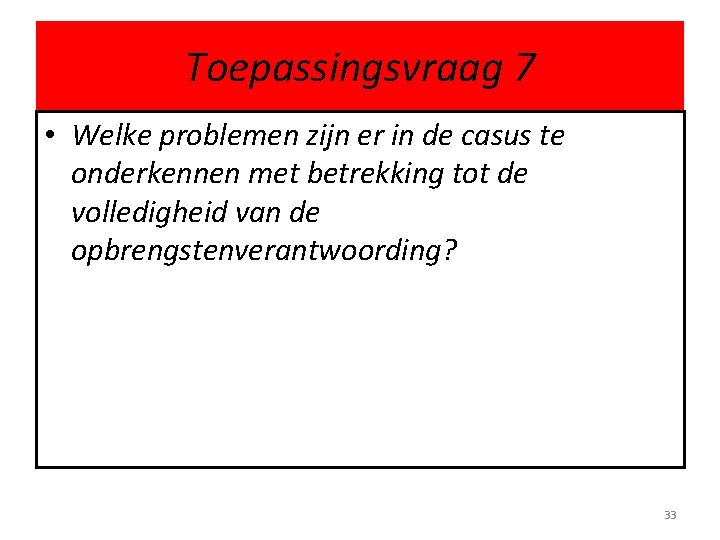 Toepassingsvraag 7 • Welke problemen zijn er in de casus te onderkennen met betrekking