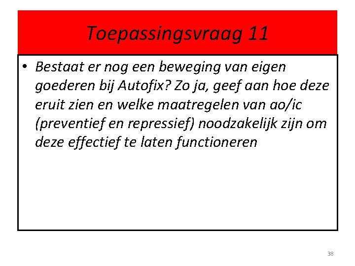 Toepassingsvraag 11 • Bestaat er nog een beweging van eigen goederen bij Autofix? Zo