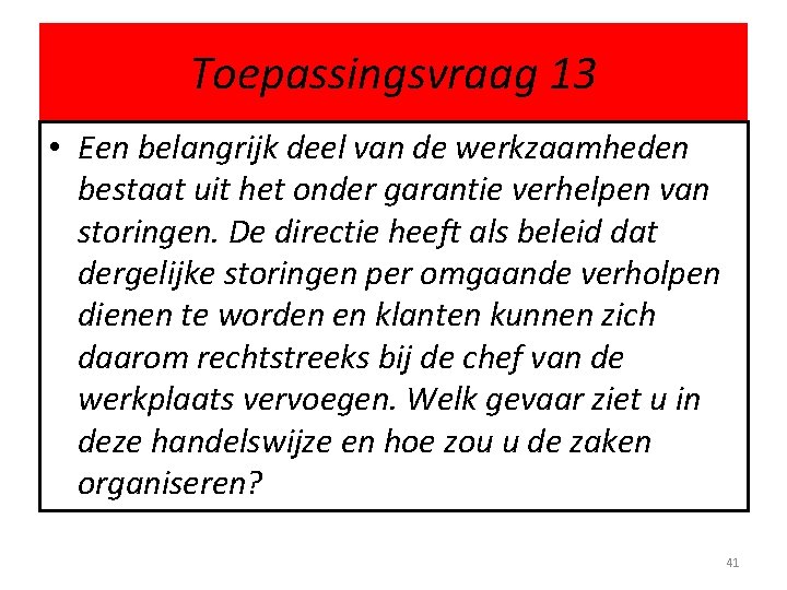 Toepassingsvraag 13 • Een belangrijk deel van de werkzaamheden bestaat uit het onder garantie