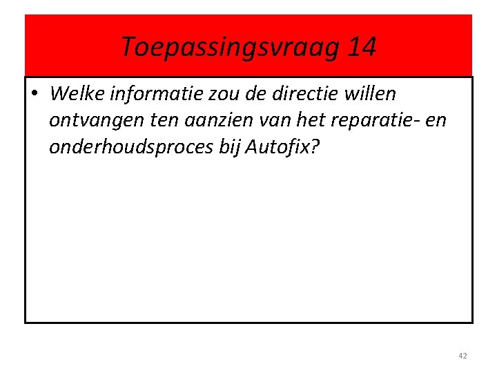 Toepassingsvraag 14 • Welke informatie zou de directie willen ontvangen ten aanzien van het