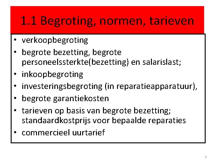 1. 1 Begroting, normen, tarieven • verkoopbegroting • begrote bezetting, begrote personeelssterkte(bezetting) en salarislast;