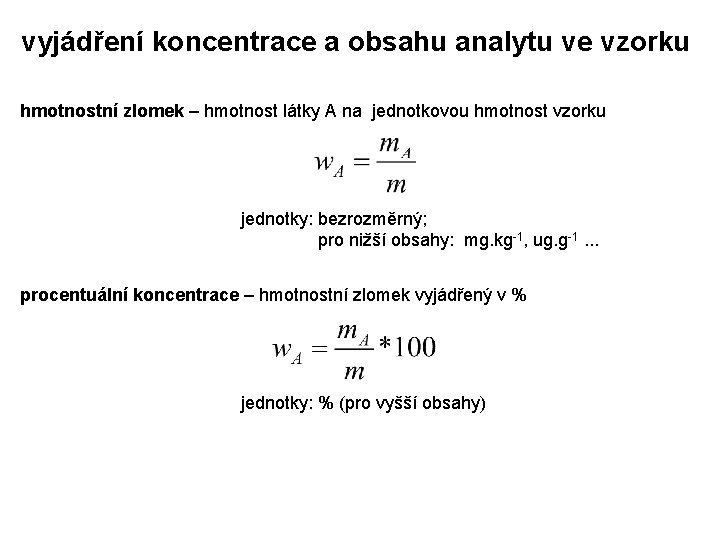 vyjádření koncentrace a obsahu analytu ve vzorku hmotnostní zlomek – hmotnost látky A na