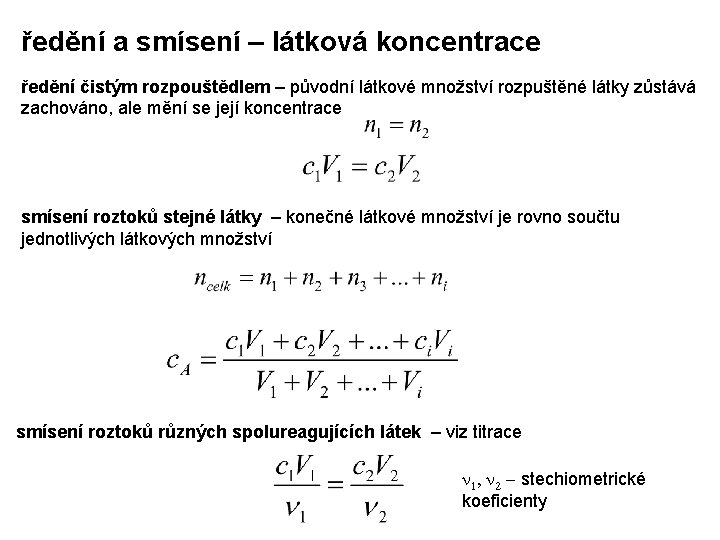 ředění a smísení – látková koncentrace ředění čistým rozpouštědlem – původní látkové množství rozpuštěné