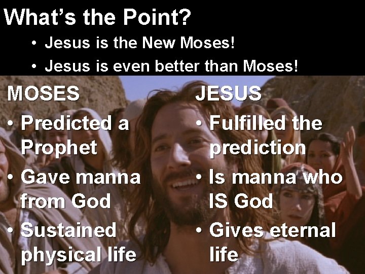 What’s the Point? • Jesus is the New Moses! • Jesus is even better