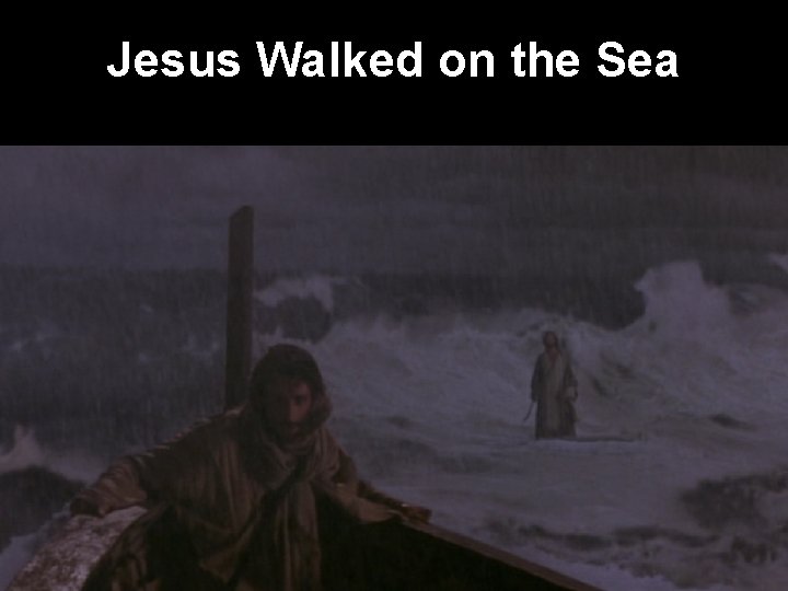 Jesus Walked on the Sea 