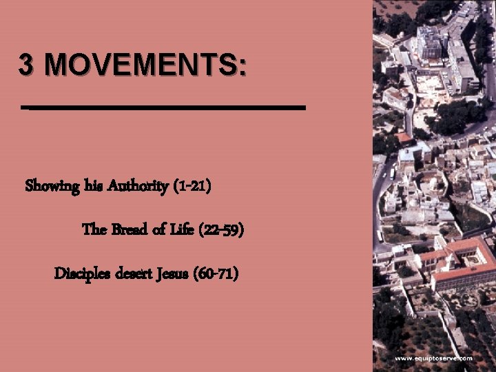 3 MOVEMENTS: Showing his Authority (1 -21) The Bread of Life (22 -59) Disciples