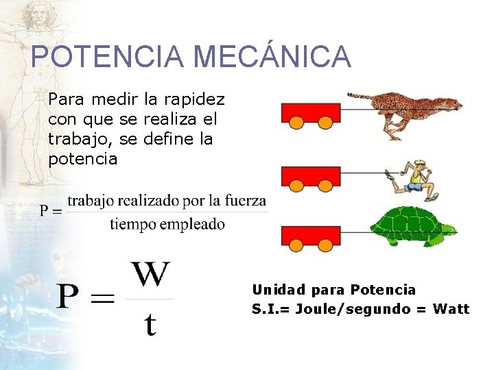 POTENCIA MECÁNICA Para medir la rapidez con que se realiza el trabajo, se define