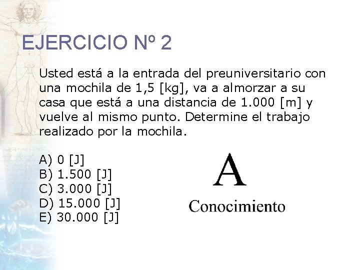 EJERCICIO Nº 2 Usted está a la entrada del preuniversitario con una mochila de