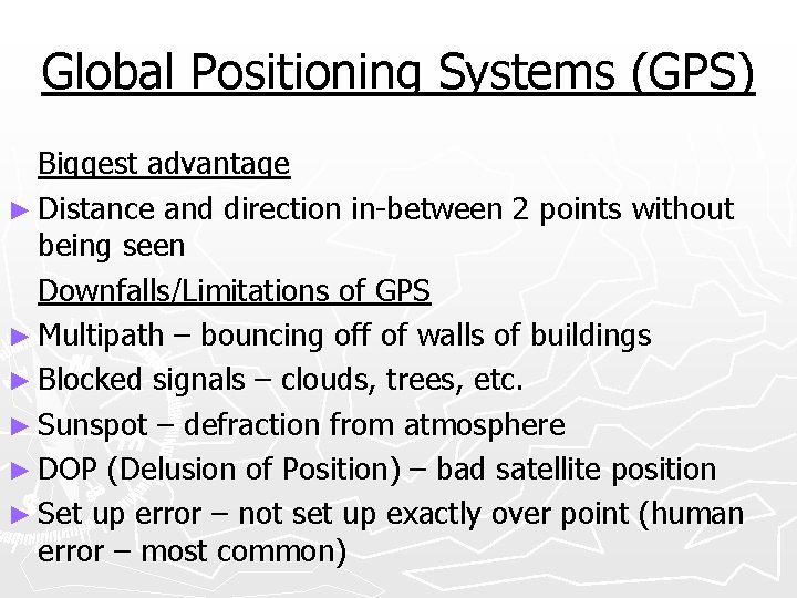 Global Positioning Systems (GPS) Biggest advantage ► Distance and direction in-between 2 points without