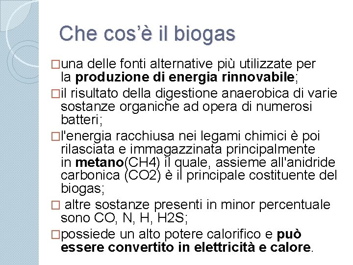 Che cos’è il biogas �una delle fonti alternative più utilizzate per la produzione di