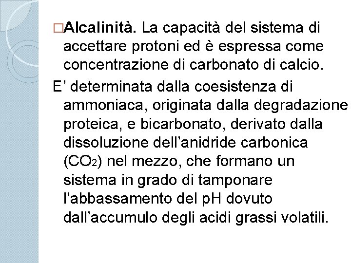 �Alcalinità. La capacità del sistema di accettare protoni ed è espressa come concentrazione di