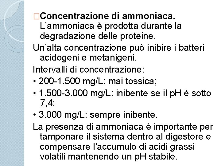 �Concentrazione di ammoniaca. L’ammoniaca è prodotta durante la degradazione delle proteine. Un’alta concentrazione può
