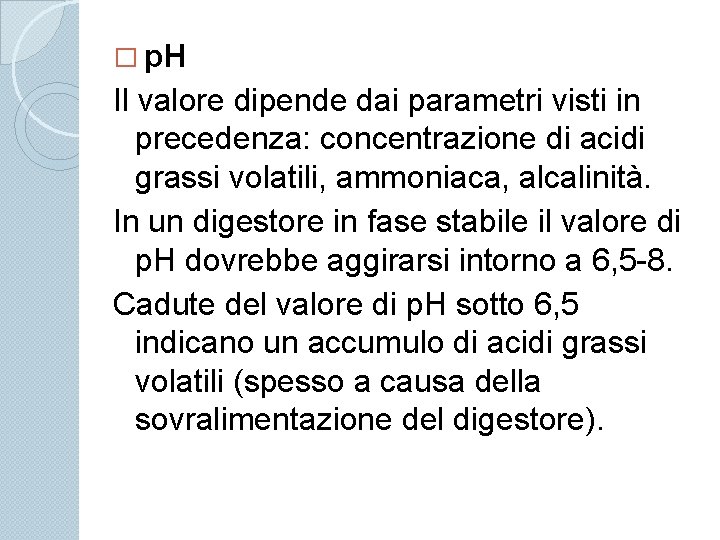 � p. H Il valore dipende dai parametri visti in precedenza: concentrazione di acidi