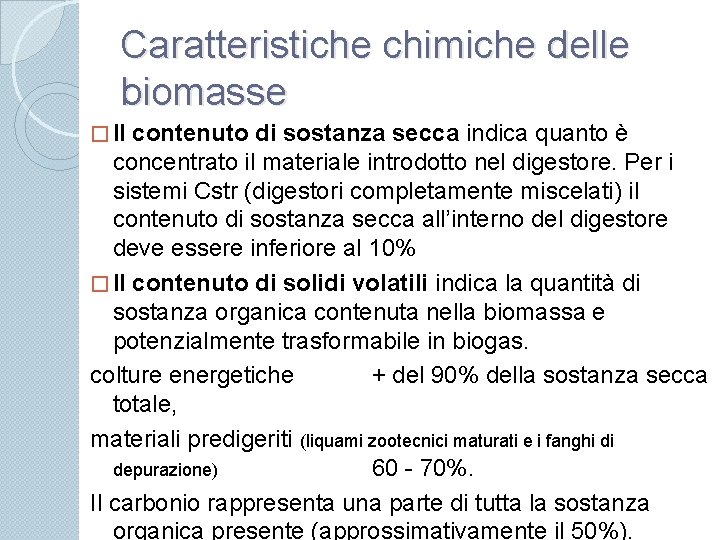 Caratteristiche chimiche delle biomasse � Il contenuto di sostanza secca indica quanto è concentrato