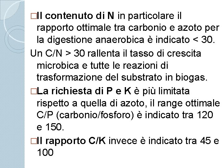 �Il contenuto di N in particolare il rapporto ottimale tra carbonio e azoto per