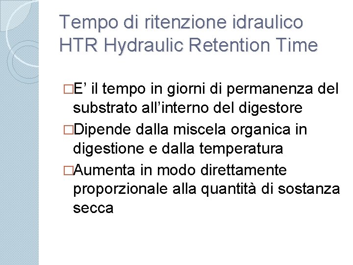 Tempo di ritenzione idraulico HTR Hydraulic Retention Time �E’ il tempo in giorni di