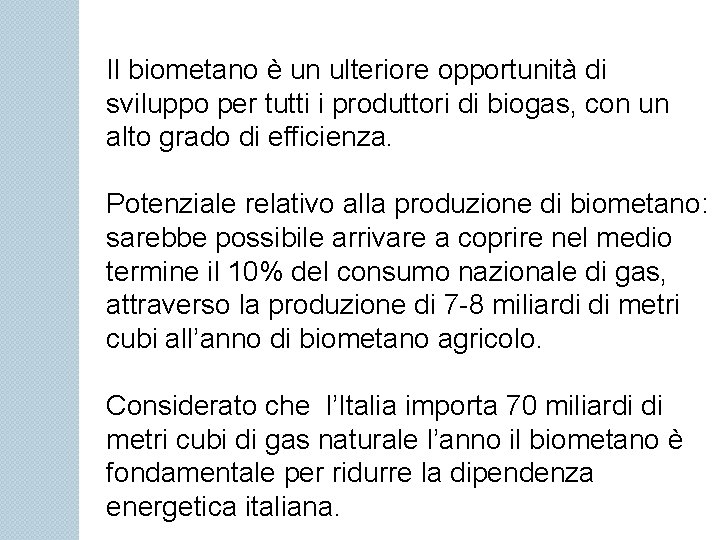 Il biometano è un ulteriore opportunità di sviluppo per tutti i produttori di biogas,