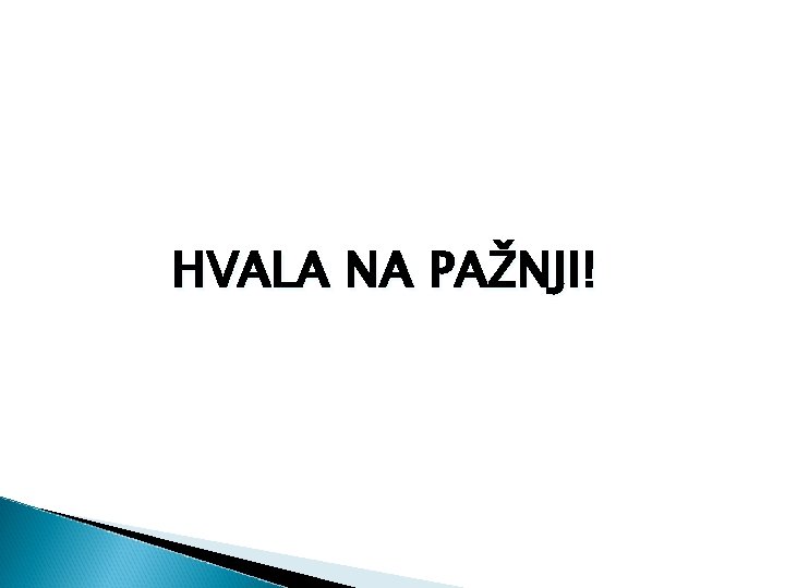 HVALA NA PAŽNJI! 