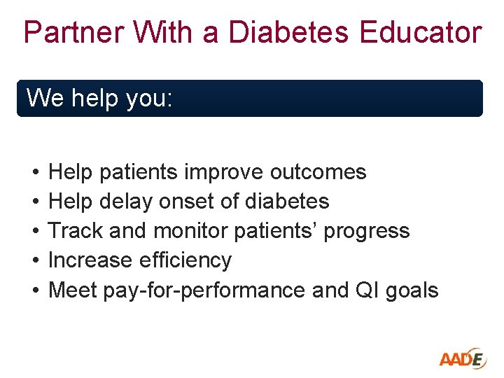 Partner With a Diabetes Educator We help you: • • • Help patients improve