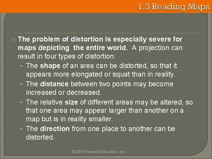 ⦿ The problem of distortion is especially severe for maps depicting the entire world.
