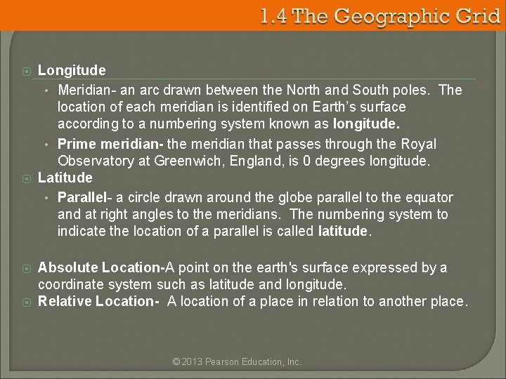 ⦿ ⦿ Longitude • Meridian- an arc drawn between the North and South poles.