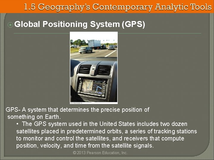 ⦿ Global Positioning System (GPS) GPS- A system that determines the precise position of