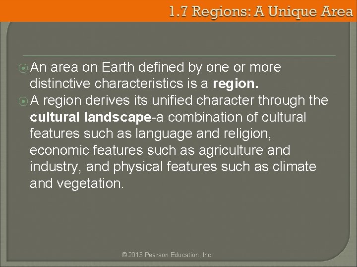 ⦿ An area on Earth defined by one or more distinctive characteristics is a