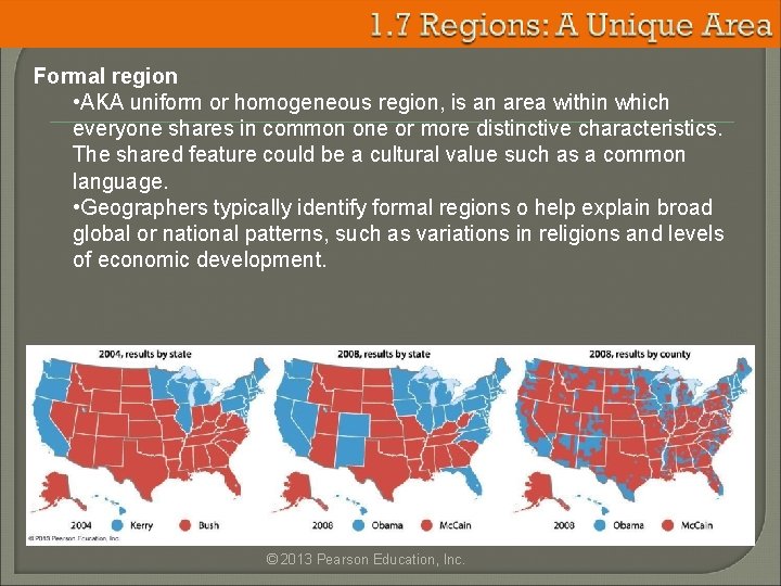 Formal region • AKA uniform or homogeneous region, is an area within which everyone