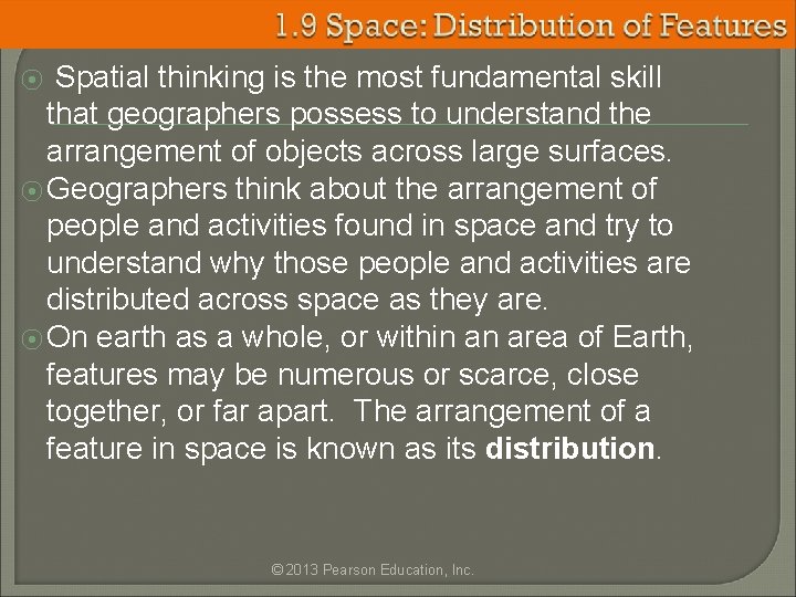 Spatial thinking is the most fundamental skill that geographers possess to understand the arrangement
