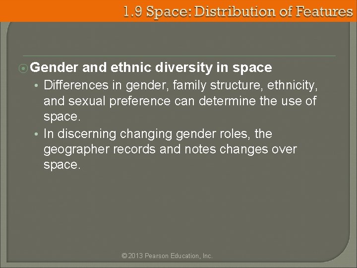 ⦿ Gender and ethnic diversity in space • Differences in gender, family structure, ethnicity,