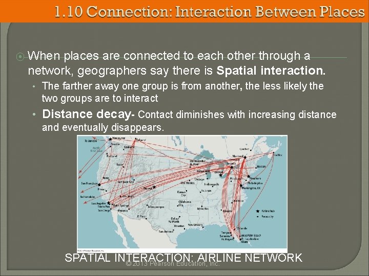 ⦿ When places are connected to each other through a network, geographers say there