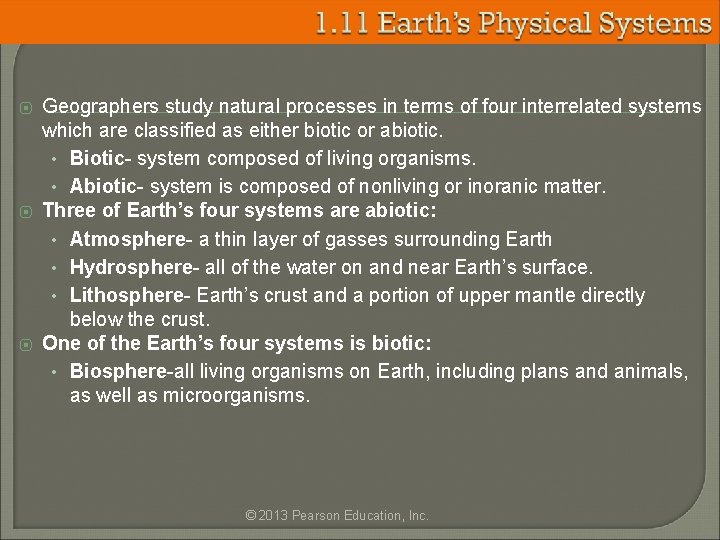 ⦿ ⦿ ⦿ Geographers study natural processes in terms of four interrelated systems which