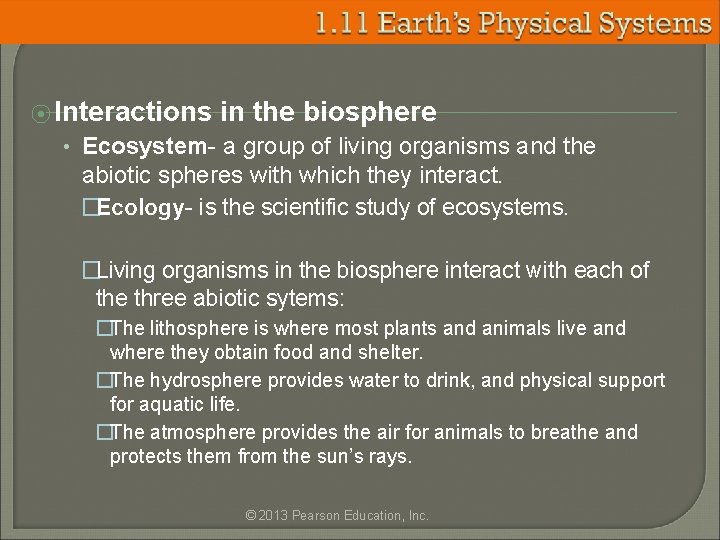 ⦿ Interactions in the biosphere • Ecosystem- a group of living organisms and the