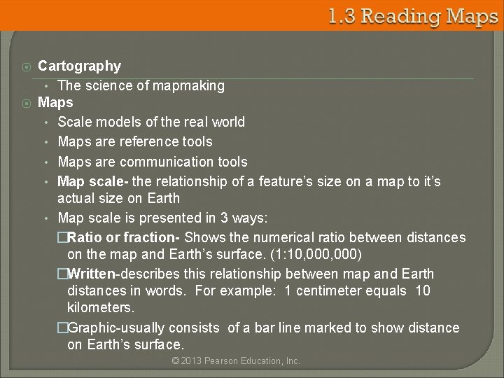 ⦿ ⦿ Cartography • The science of mapmaking Maps • Scale models of the