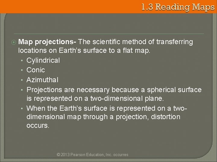 ⦿ Map projections- The scientific method of transferring locations on Earth’s surface to a