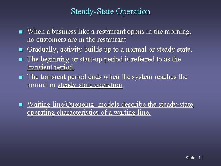 Steady-State Operation n n When a business like a restaurant opens in the morning,