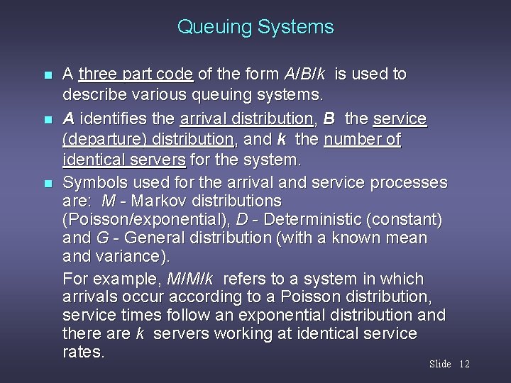 Queuing Systems n n n A three part code of the form A/B/k is