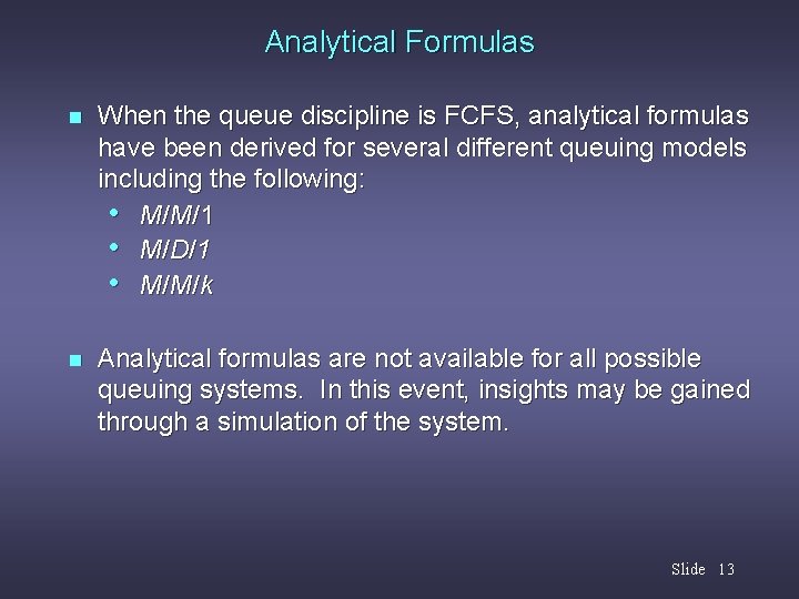 Analytical Formulas n When the queue discipline is FCFS, analytical formulas have been derived