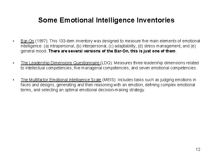 Some Emotional Intelligence Inventories • Bar-On (1997): This 133 -item inventory was designed to