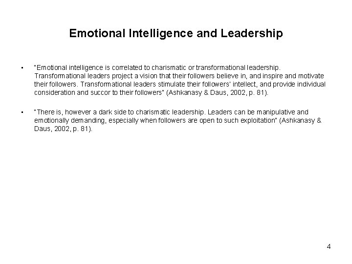 Emotional Intelligence and Leadership • “Emotional intelligence is correlated to charismatic or transformational leadership.