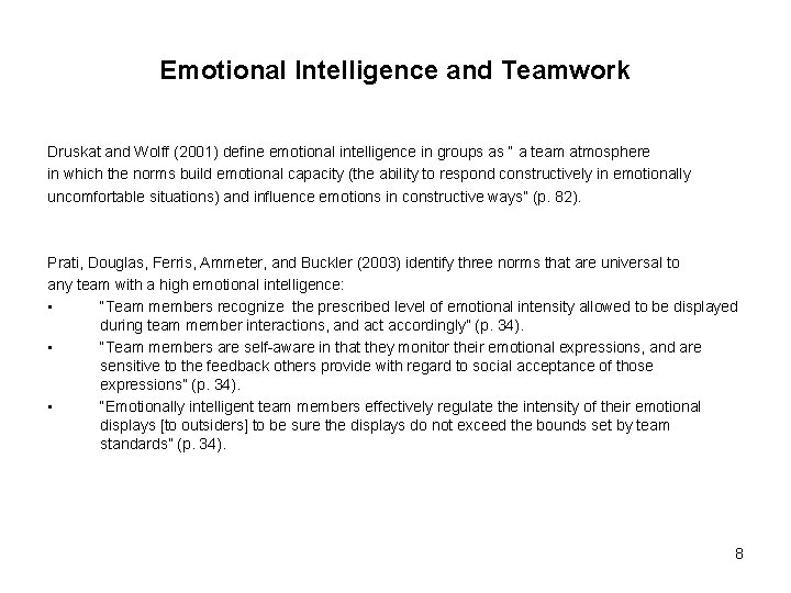 Emotional Intelligence and Teamwork Druskat and Wolff (2001) define emotional intelligence in groups as