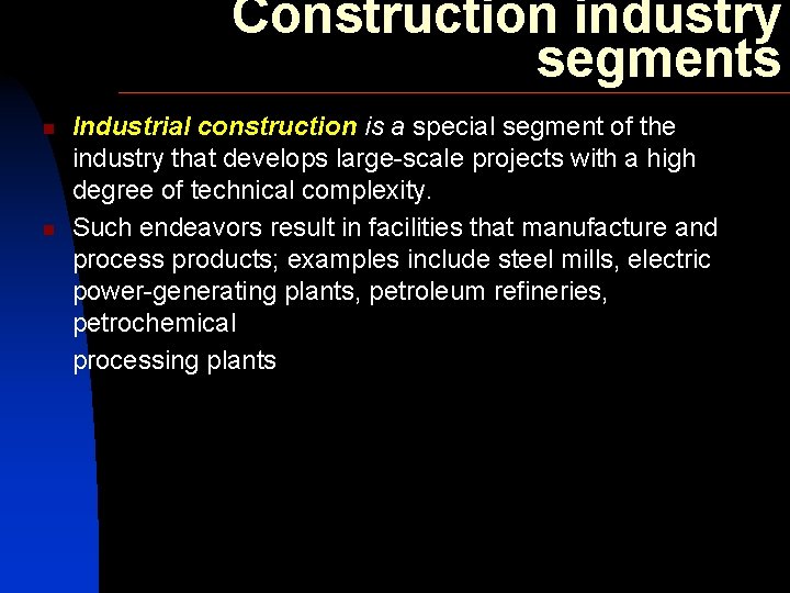 Construction industry segments n n Industrial construction is a special segment of the industry