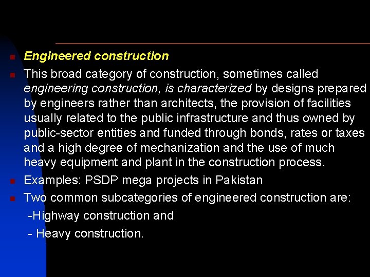 n n Engineered construction This broad category of construction, sometimes called engineering construction, is